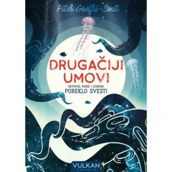 DRUGAČIJI UMOVI: OKTOPOD, MORE I DUBOKO POREKLO SVESTI 