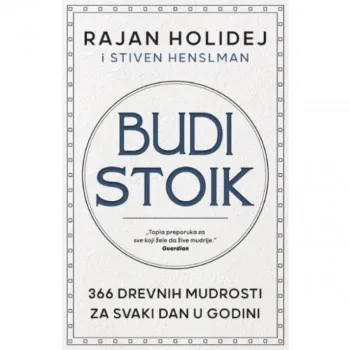 Budi stoik: 366 drevnih mudrosti za svaki dan u godini 